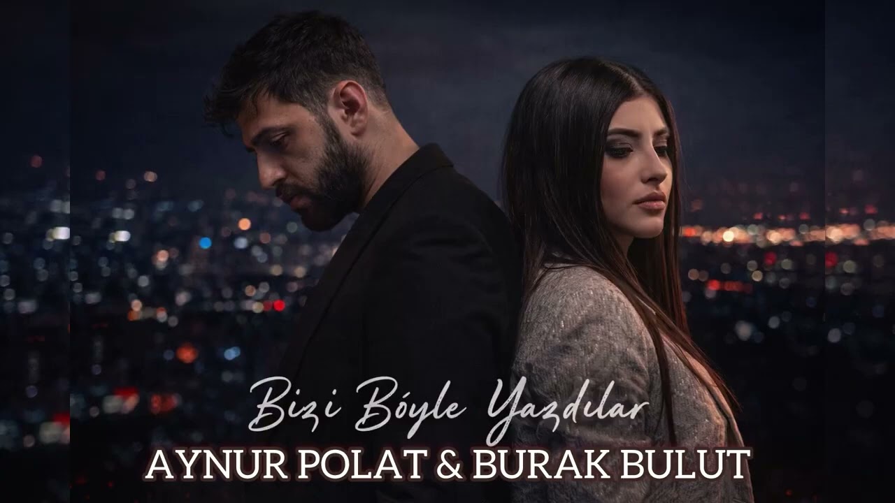 Burak Bulut & Aynur Polat - Bizi Böyle Yazdılar (Official Video)