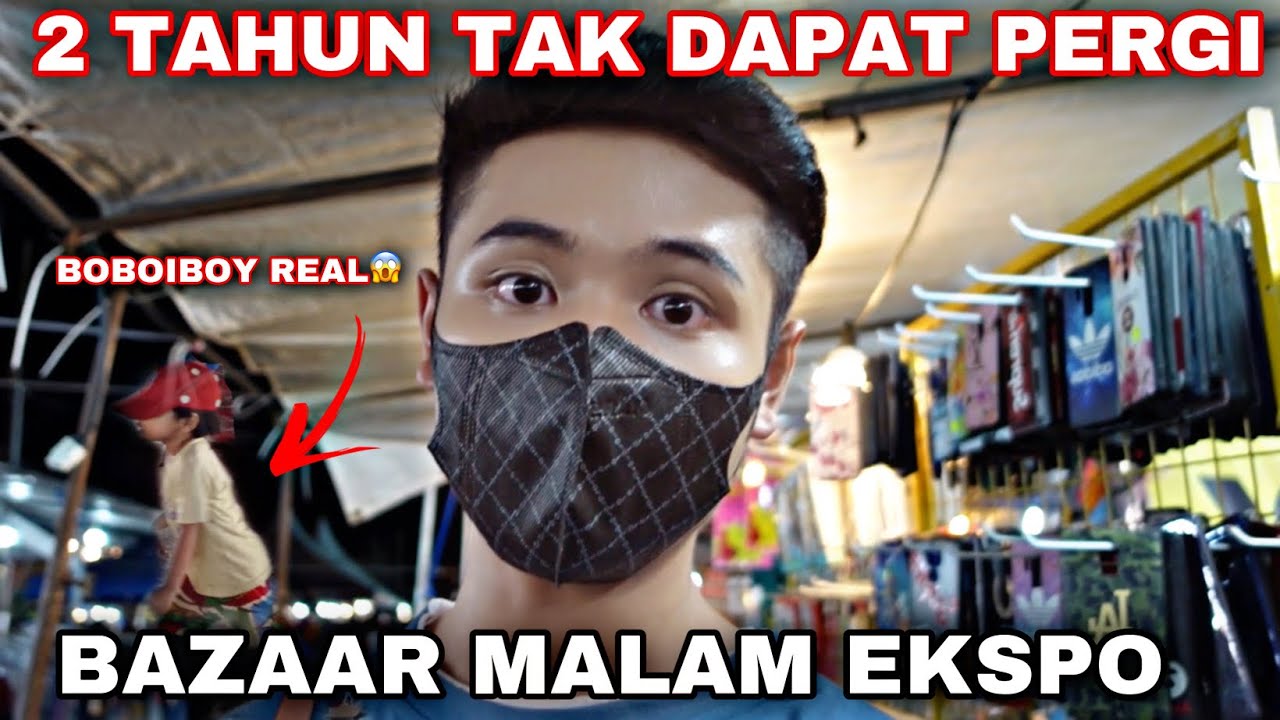 2 TAHUN TAK DAPAT PERGI BAZAAR MALAM EKSPO😭! AKHIRNYA‼️