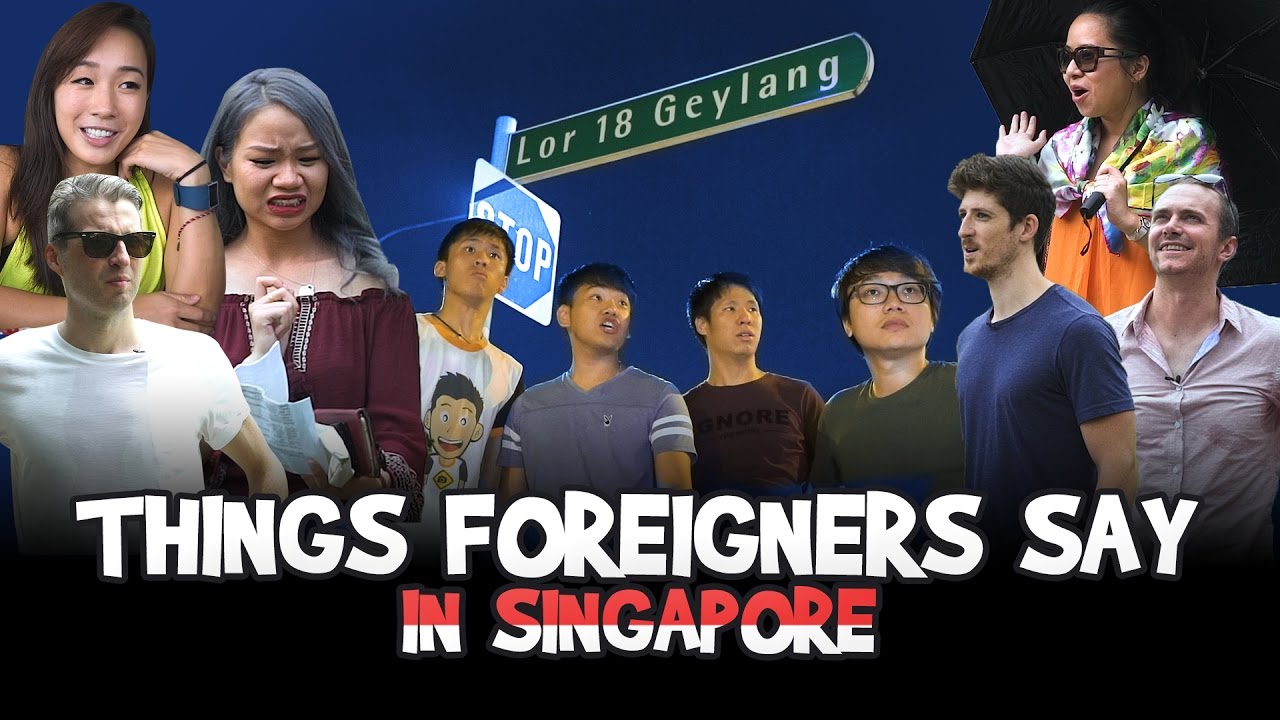 Things Foreigners Say in Singapore