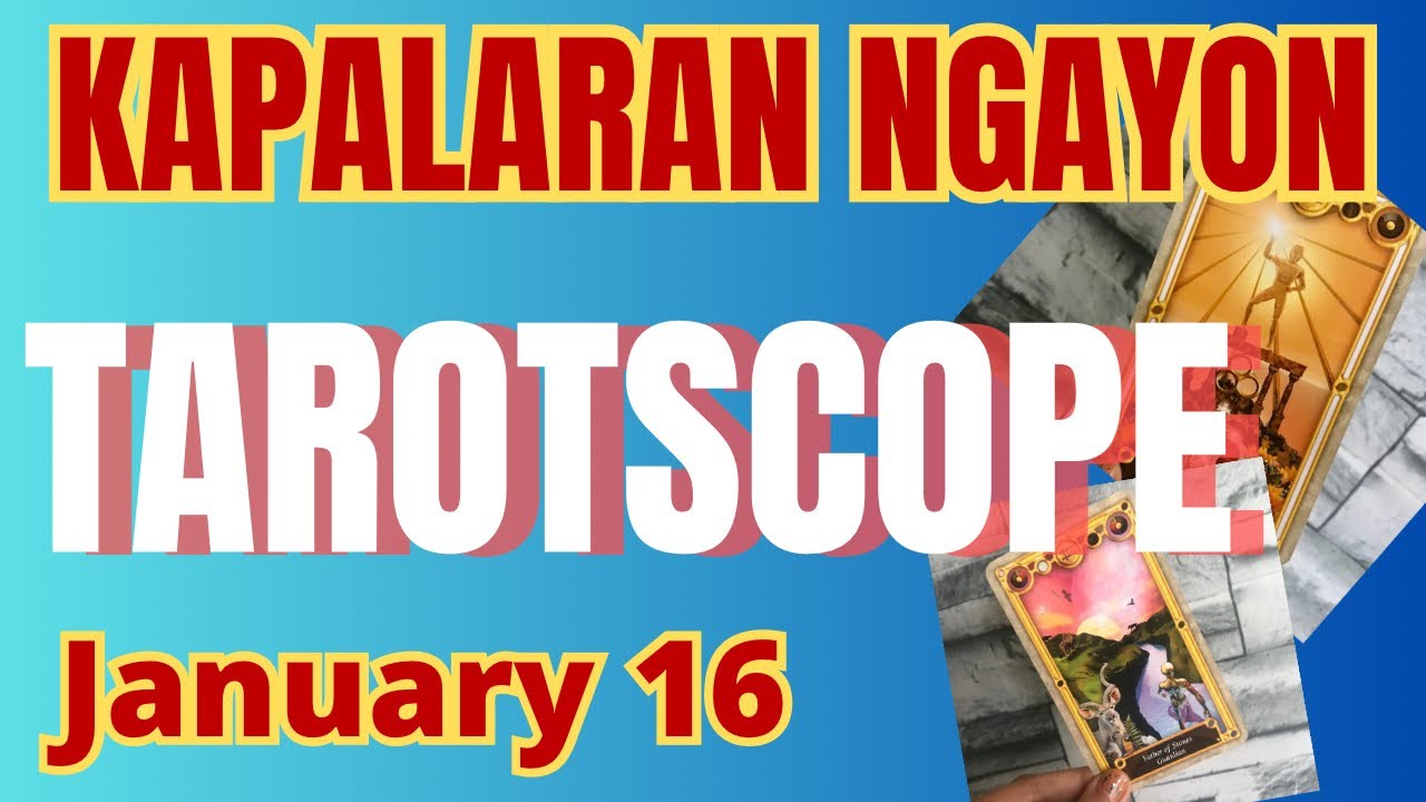 Horoscope for Today - DAILY TAROT January 16, 2025 / Kapalaran Ngayong Araw Tagalog Tarot Reading