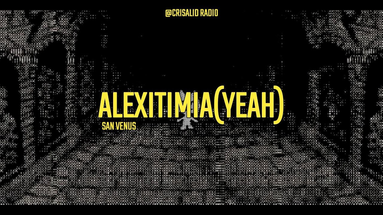 Alexitimia(yeah) - @sanvenusband  (LETRA)
