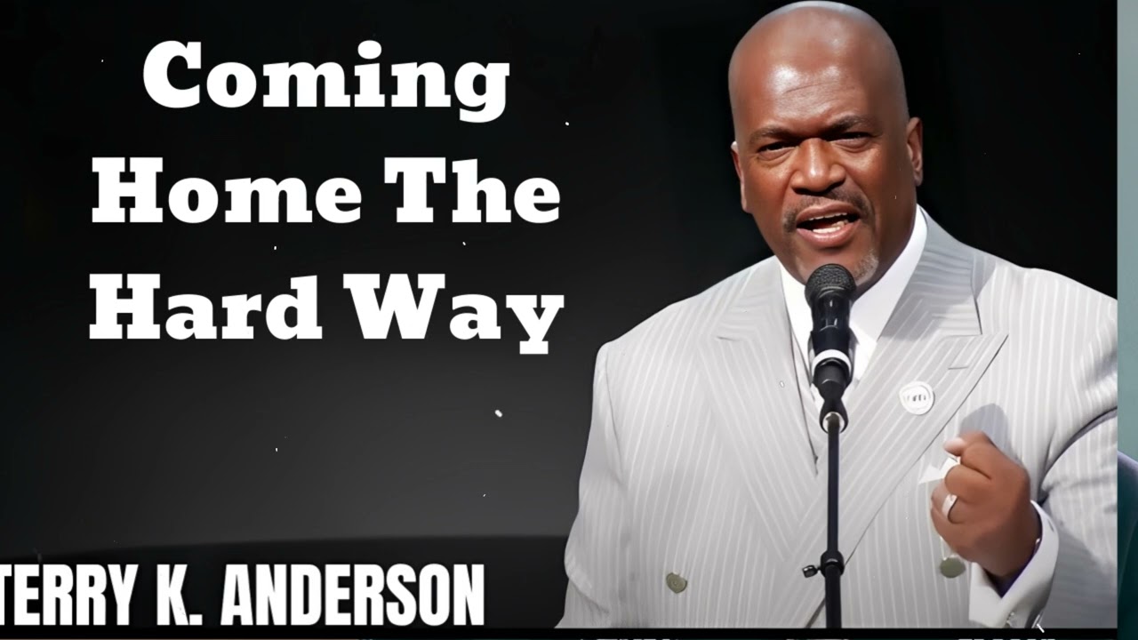 Coming Home The Hard Way- Terry Keith Anderson Message