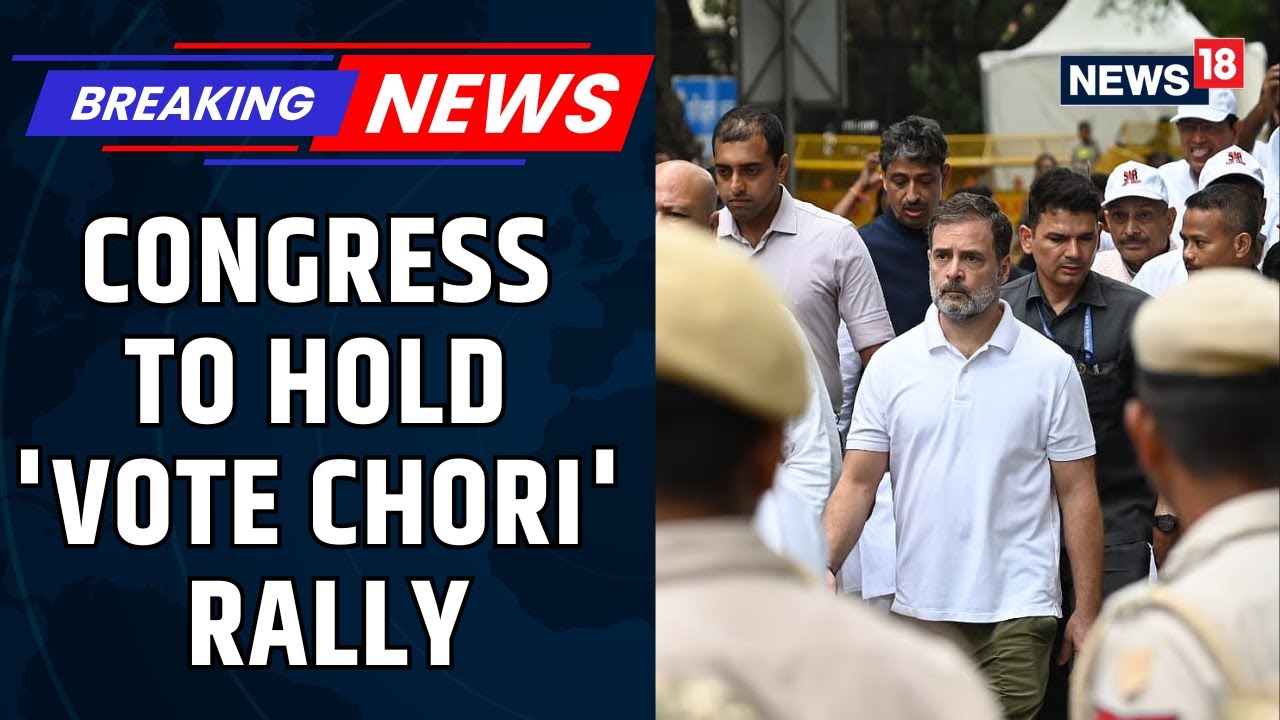 BREAKING: Congress To Hold 'Vote Chori' Rally Before The Winter Session of Parliament | News18