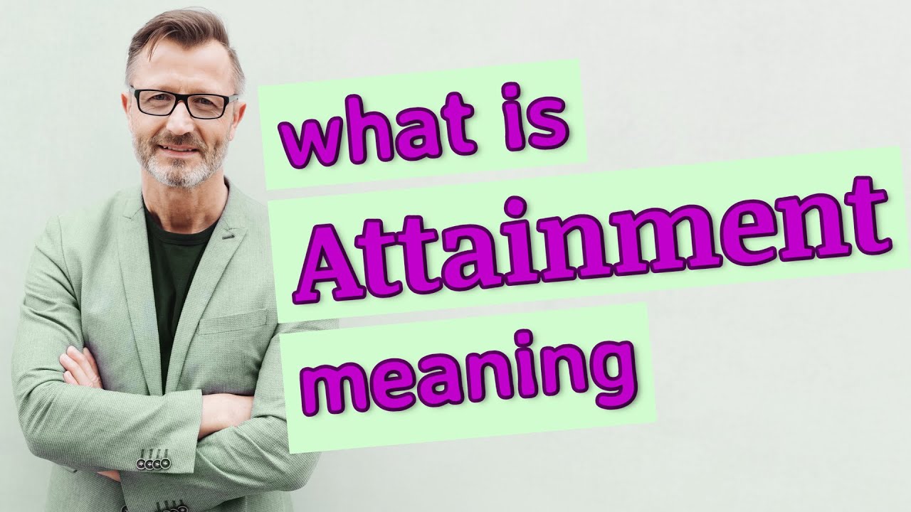 Attainment | Meaning of attainment 📖 📖