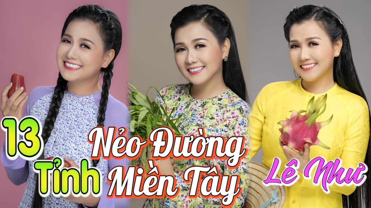 Lê Như - LK 13 TỈNH NẺO ĐƯỜNG MIỀN TÂY - LK Nhạc Dân Ca Trữ Tình Quê Hương Miền Tây