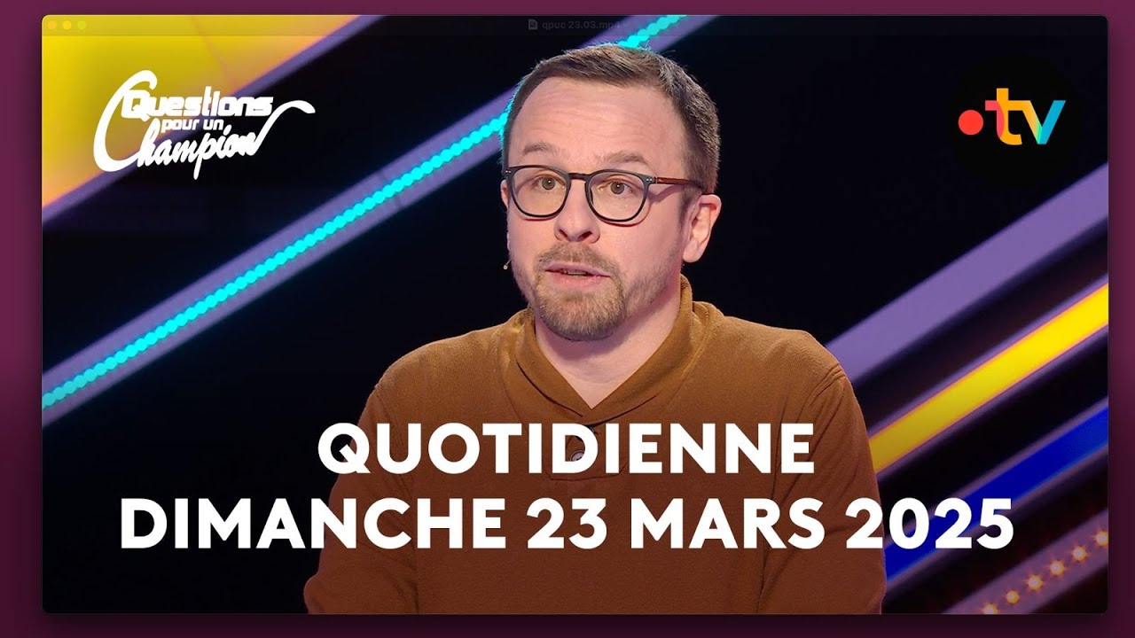 Emission Quotidienne du Dimanche 23 mars 2025 - Questions pour un Champion