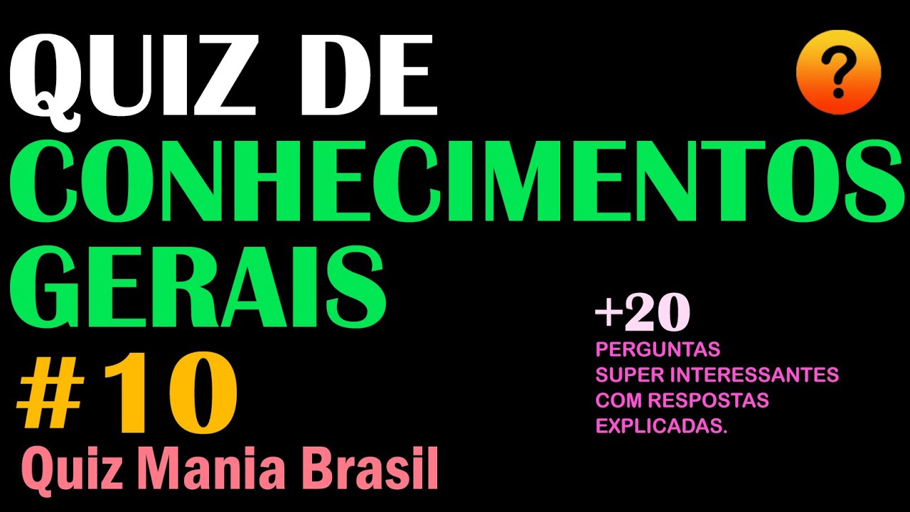 Quiz Conhecimentos Gerais 10 - Trivia com as melhores Perguntas Curiosas - Quiz Mania Brasil