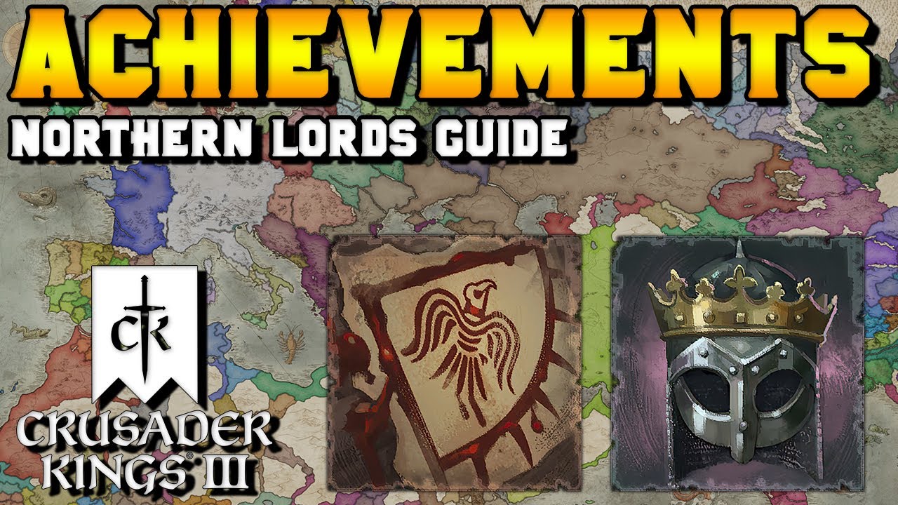 Achievements Guide - Northern Lords DLC for Crusader Kings 3 (King of all the Isles)
