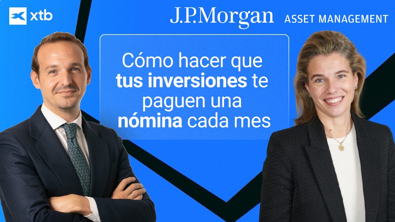 Cómo hacer que tus inversiones te paguen una nómina cada mes, con XTB y JPMorgan AM