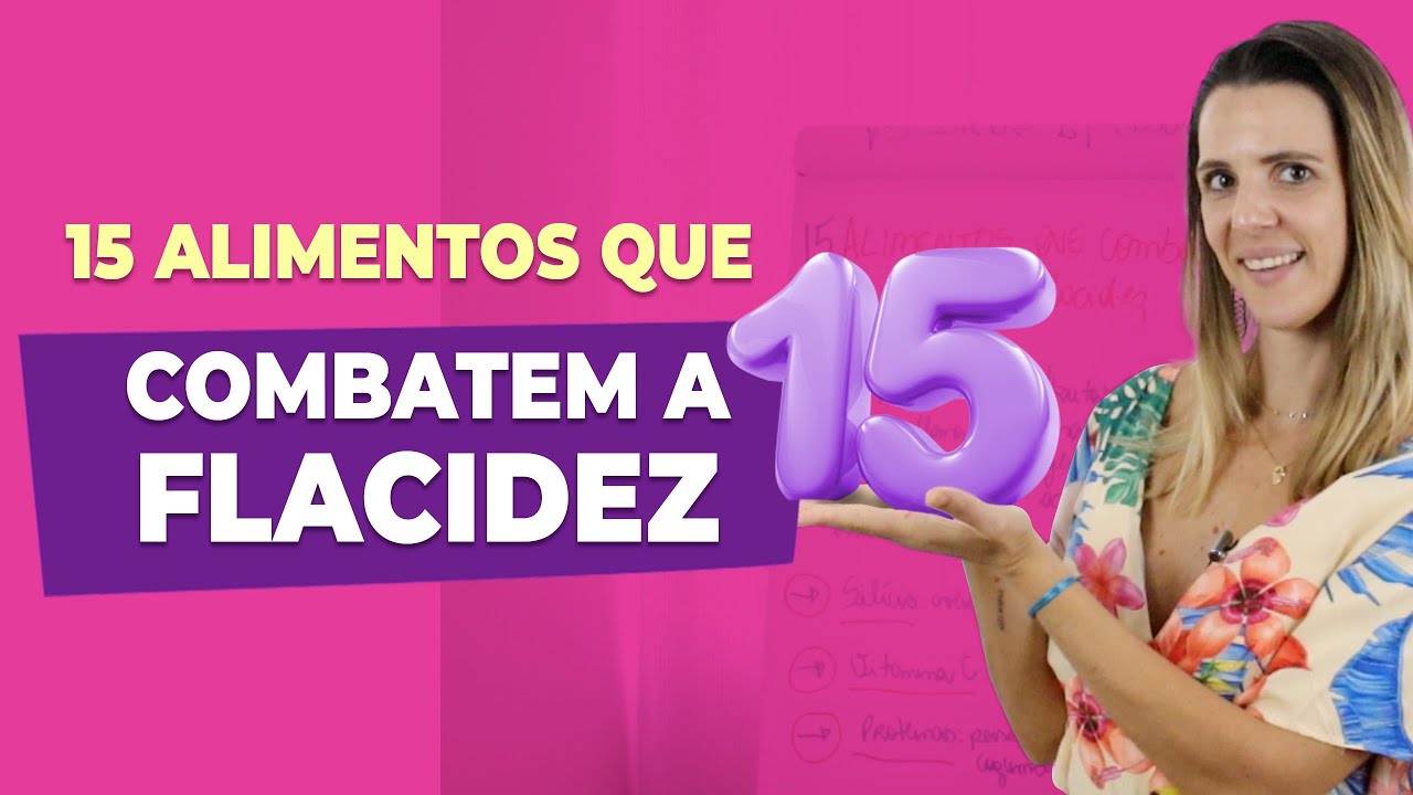 15 ALIMENTOS QUE COMBATEM A FLACIDEZ