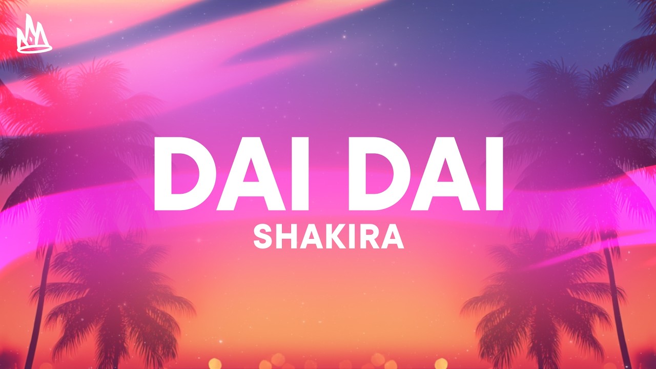 Shakira - Dai Dai [Lyrics / Letra] ft. Burna Boy