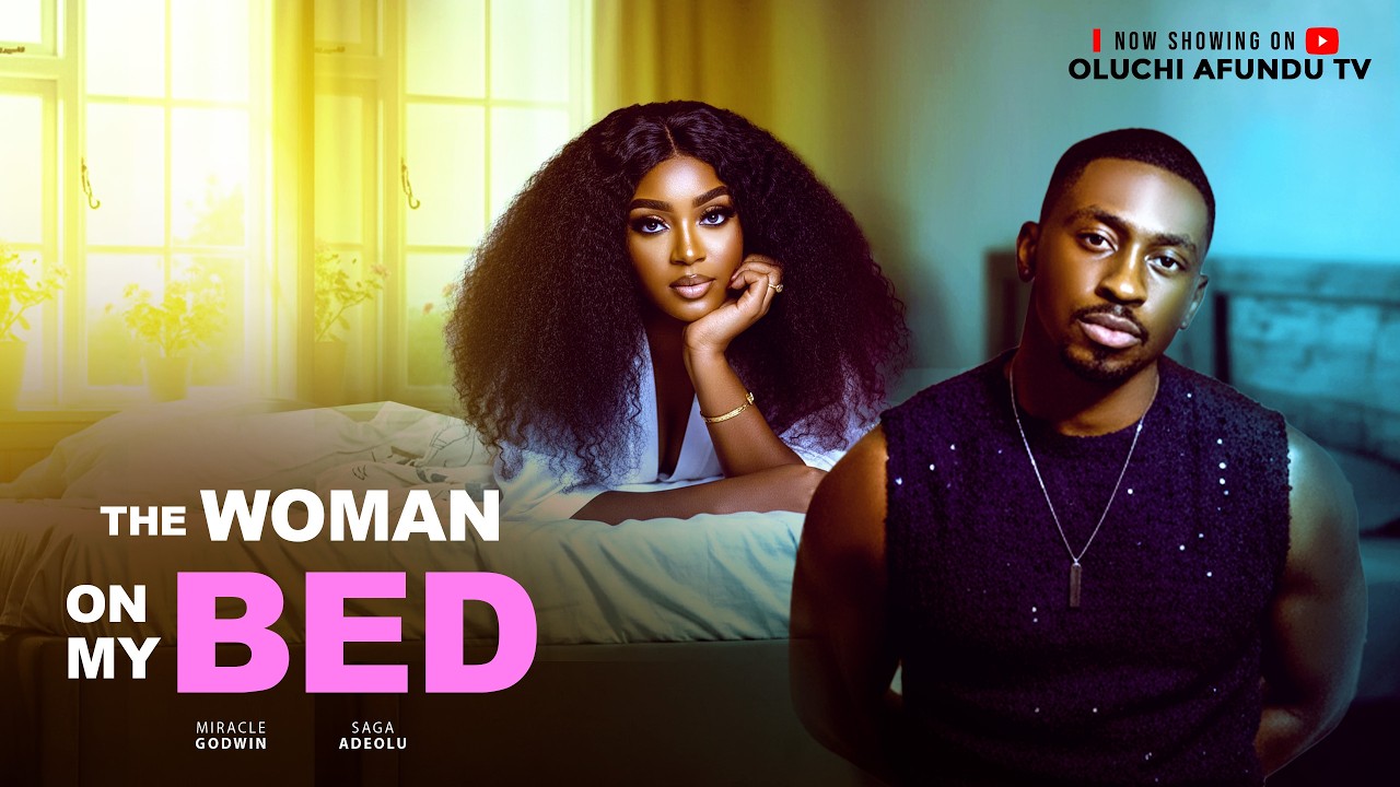 The Woman On My Bed - Saga Adeolu, Miracle Godwin (Latest Nollywood Moviee 2026)