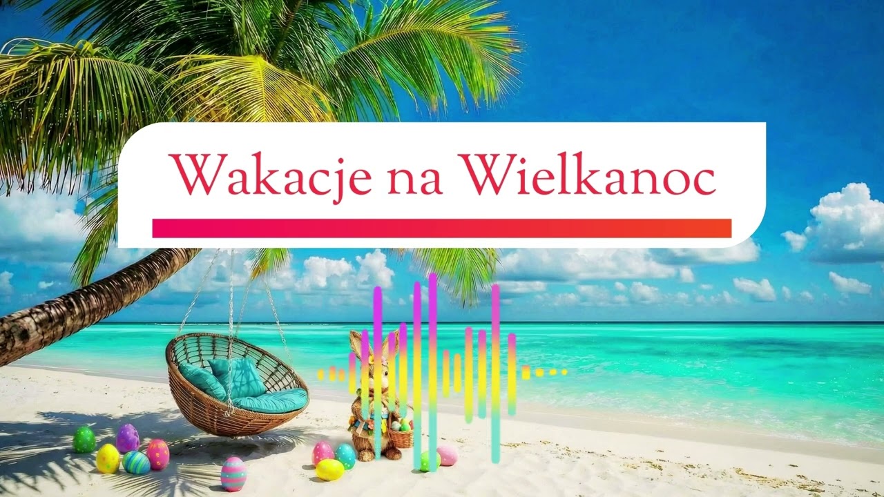 Wakacje na Wielkanoc – gdzie wyjechać.