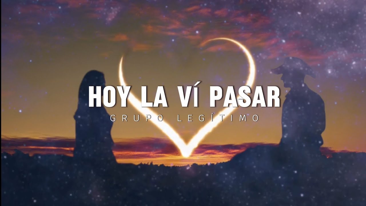 Hoy la vi pasar - Legítimo (LETRA)