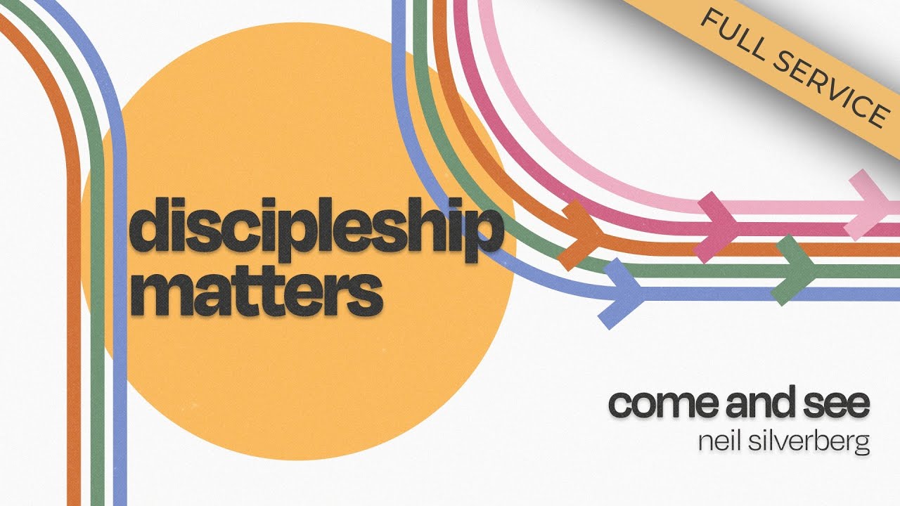 Discipleship Matters - Come and See (Full Service)