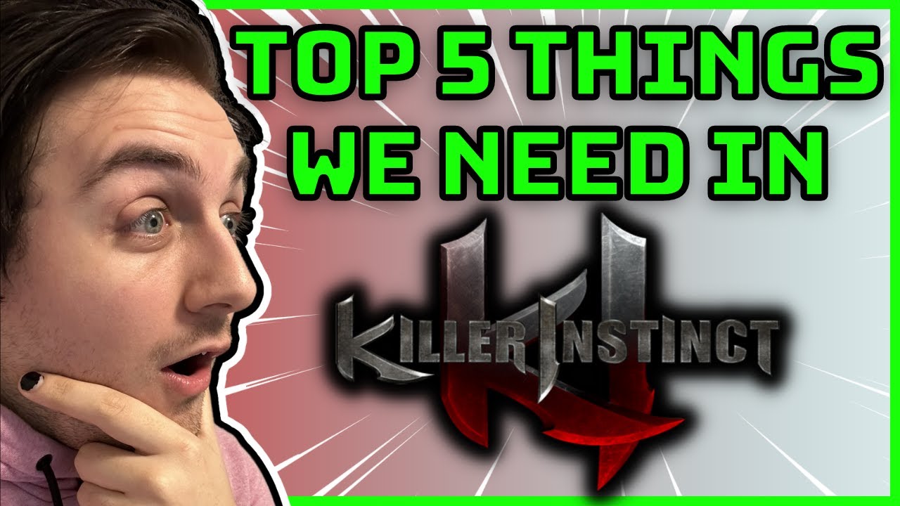TOP 5 THINGS WE NEED IN A NEW KILLER INSTINCT!