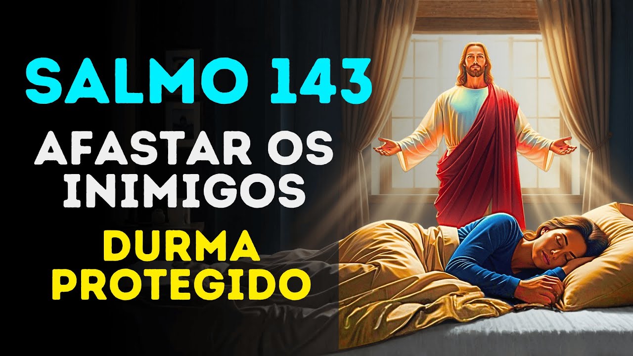 Salmo 143 Para DORMIR em PAZ — Não durma sem a PROTEÇÃO deste Salmo poderoso