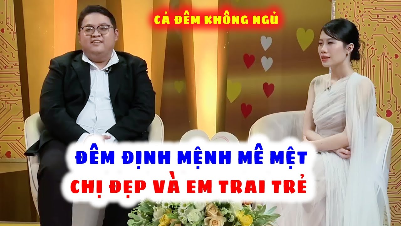 ĐÊM ĐỊNH MỆNH Mê Chị Đẹp Hơn Tuổi Em Trai Cưng Tâm Sự Cùng Chị Vui Sướng | Vợ Chồng Son