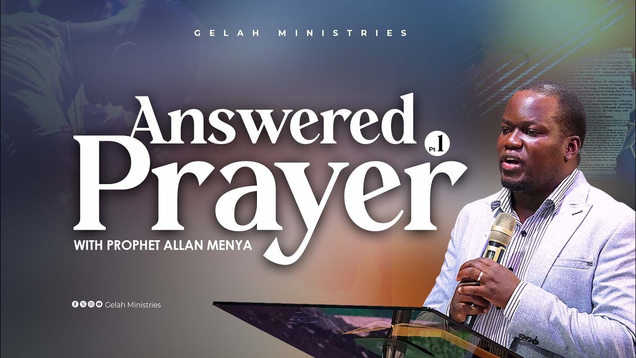 ANSWERED PRAYER PT 1 BY PROPHET ALLAN MENYA