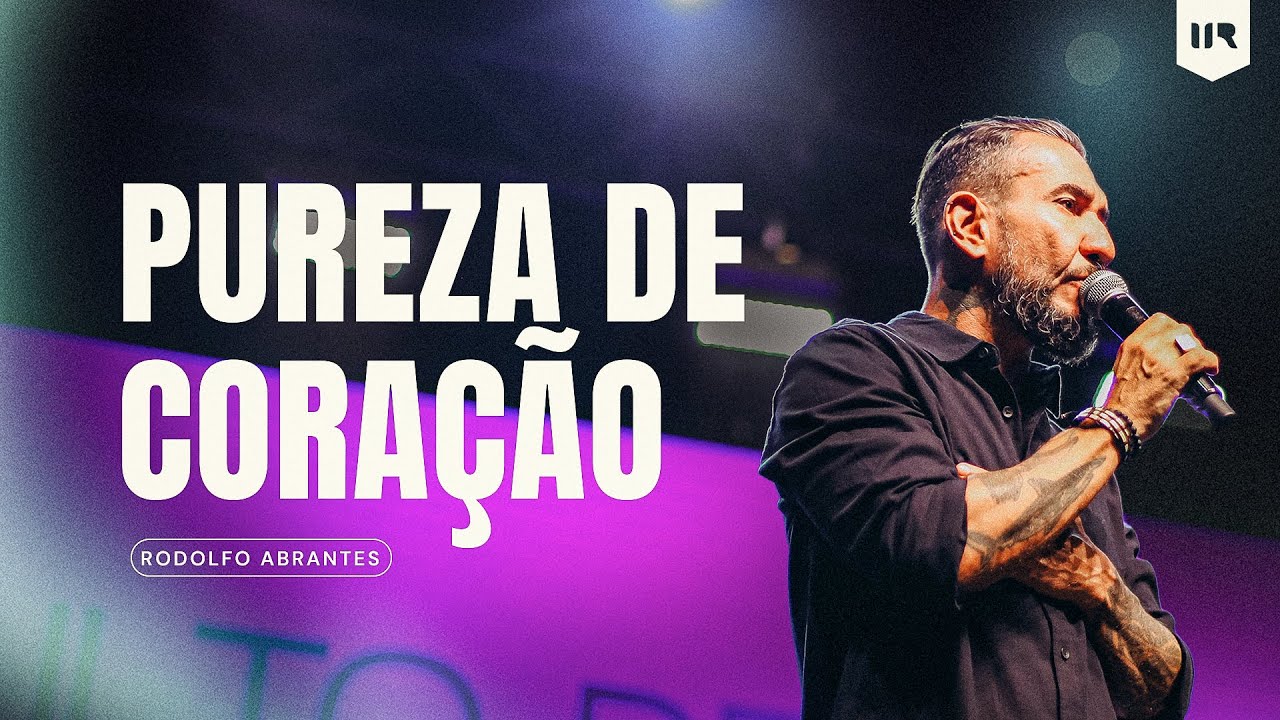 Pureza de Coração | Rodolfo Abrantes - IIR Brasil