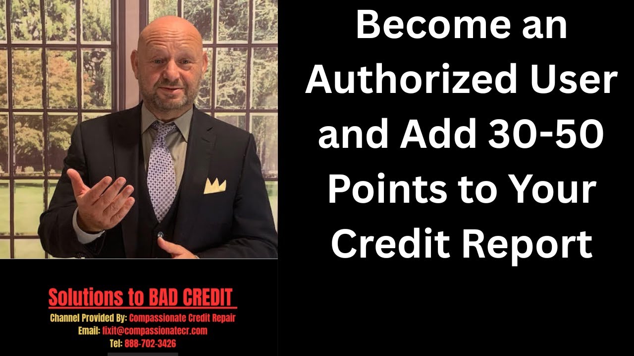 Become an Authorized User and Add 30-50 Points to Your Credit Score