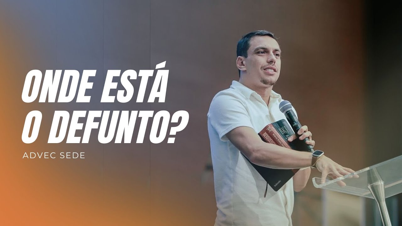 ONDE ESTÁ O DEFUNTO? | Pr Yuri Norat | Advec Sede
