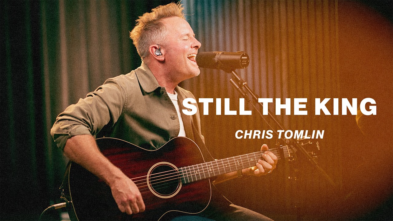 Still The King  | Chris Tomlin | Worship Together Session