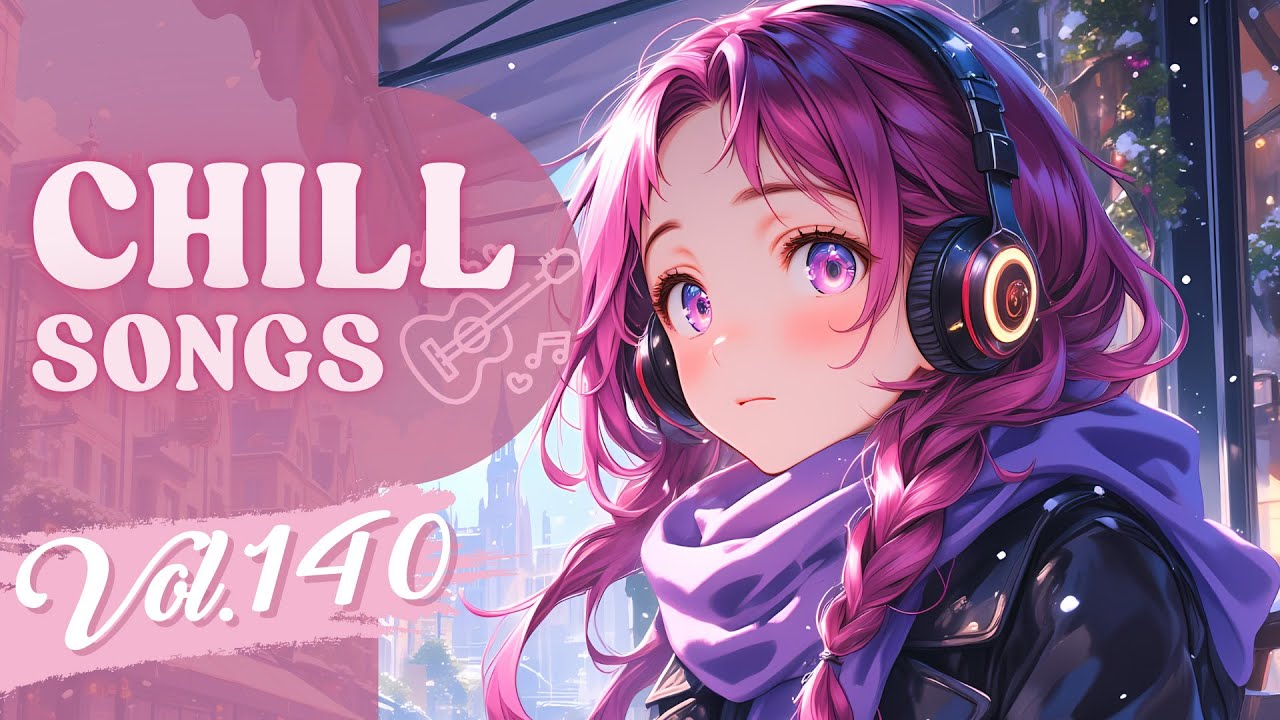 Chill Songs Vol.140 | Cozy Pop & Smooth R&B | Study, Coffee & Easy Flow