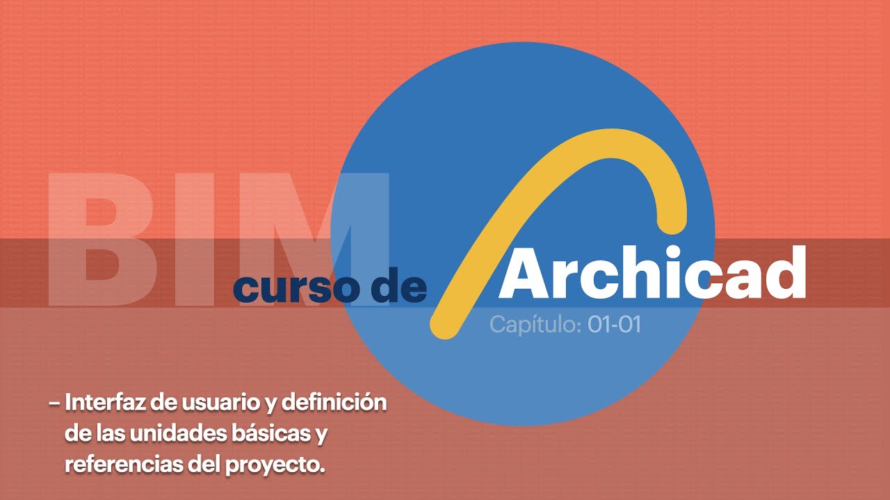 Curso BIM Archicad 24. 01-01: Interfaz de usuario, definición de unidades y referencias del proyecto
