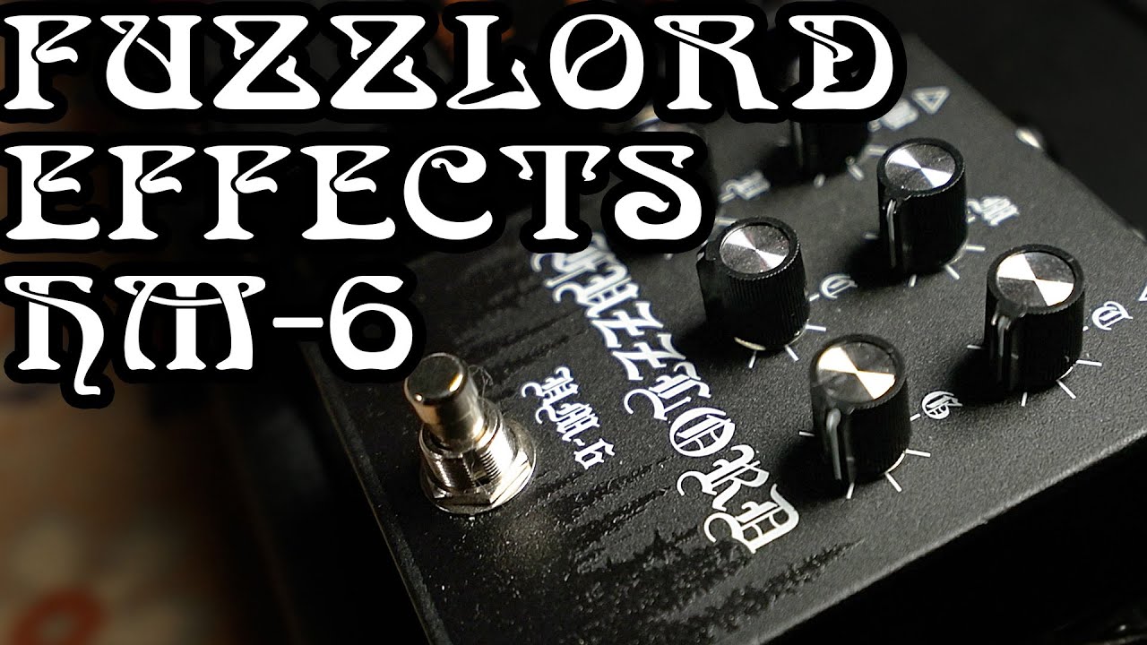 Fuzzlord Effects HM-6