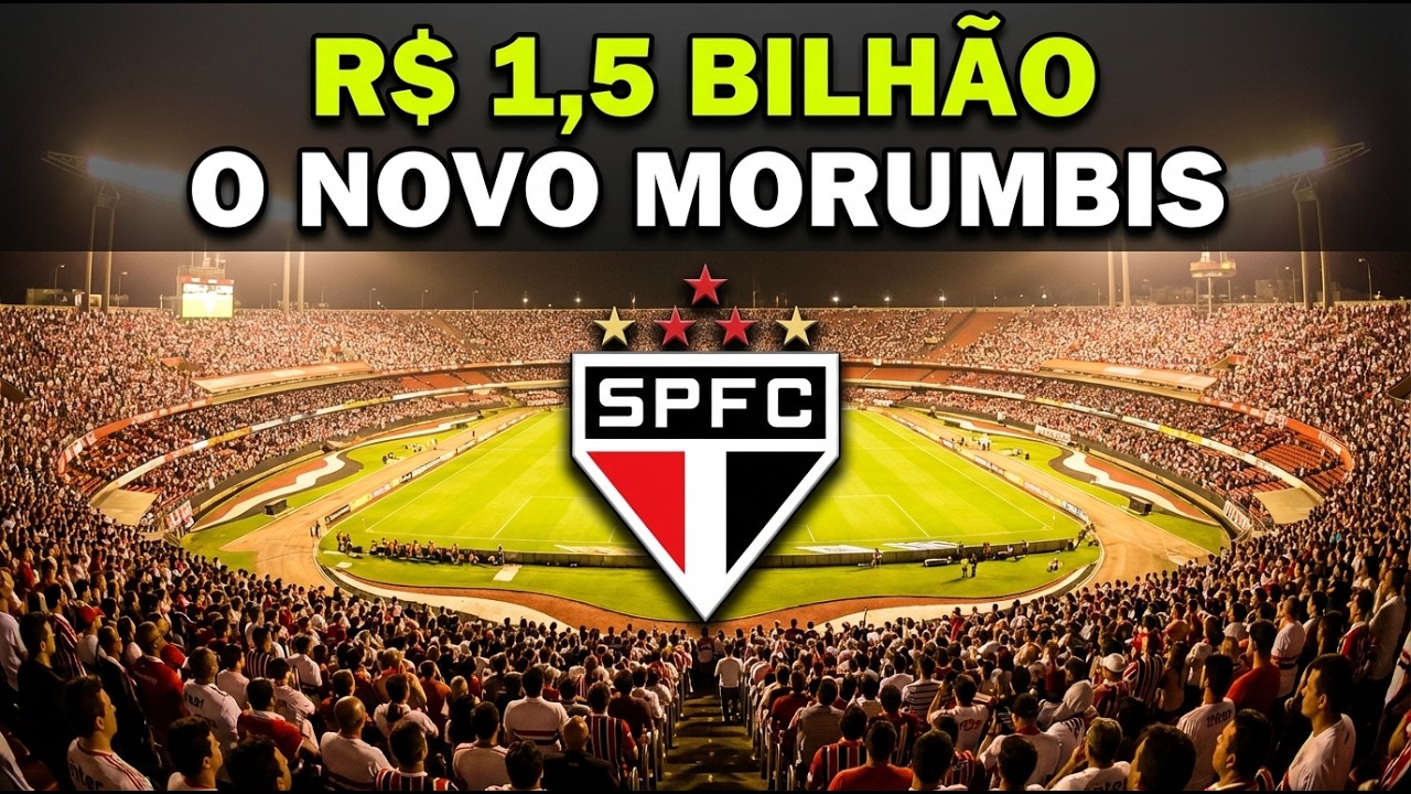 O NOVO MORUMBIS DE R$ 1,5 BILHÃO: O Projeto Incrível que Pode Nunca Sair do Papel