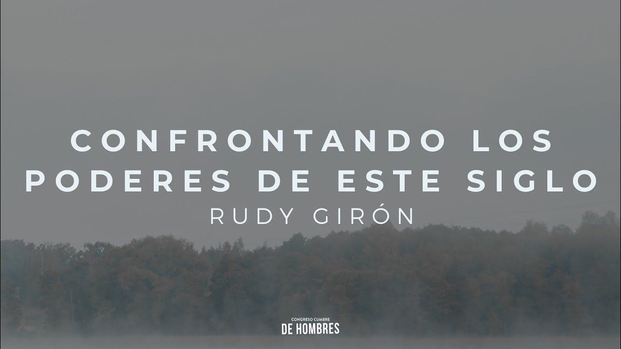 Confrontando Los Poderes De Este Siglo - Rudy Girón