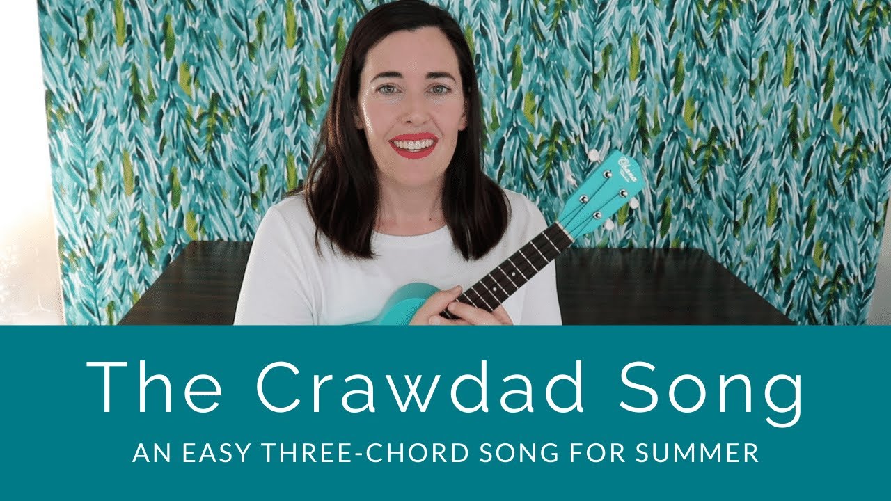 The Crawdad Song, An Easy Three-Chord Play-Along for Ukulele