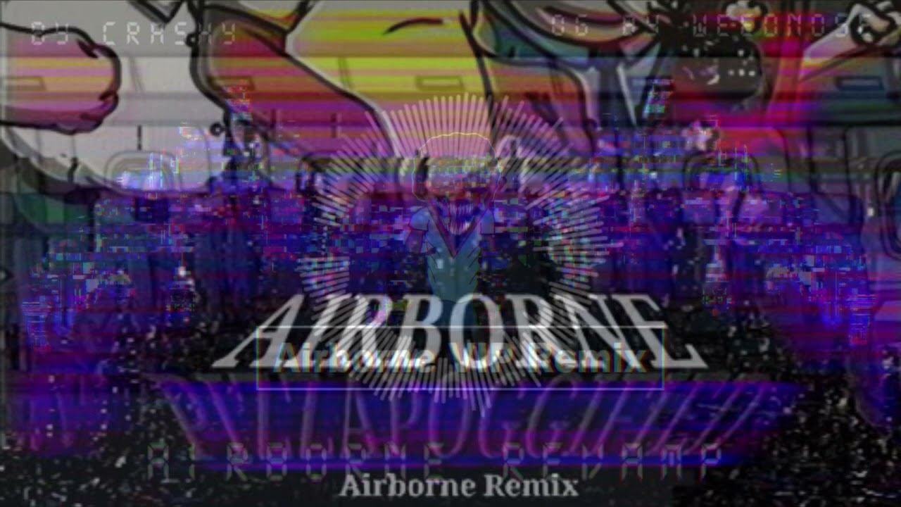 Airborne VIP Remix X Airborne Pizzapoggified X Airborne Encore