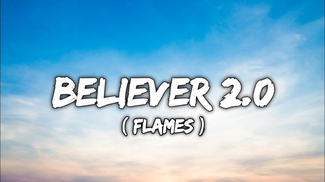 FLAMES - BELIEVER 2.0 (LYRICS) 2026