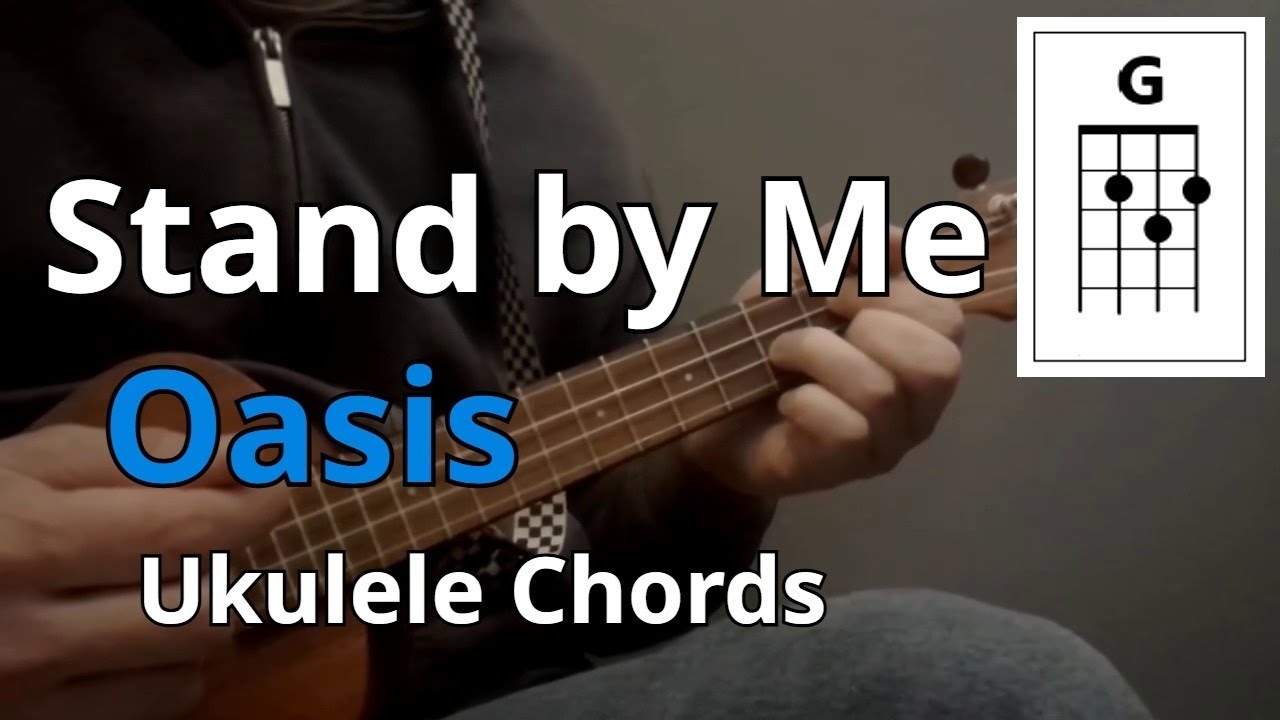 Stand by Me - Oasis (Ukulele Chords)