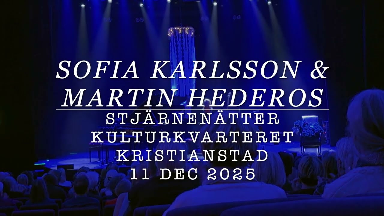 Sofia Karlsson & Martin Hederos Stj&auml;rnen&auml;tter Kulturkvarteret Kristianstad 11 dec 2025 Full Show