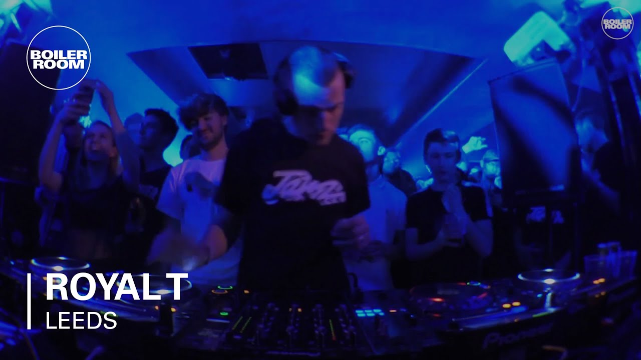 Royal T Boiler Room Leeds DJ Set