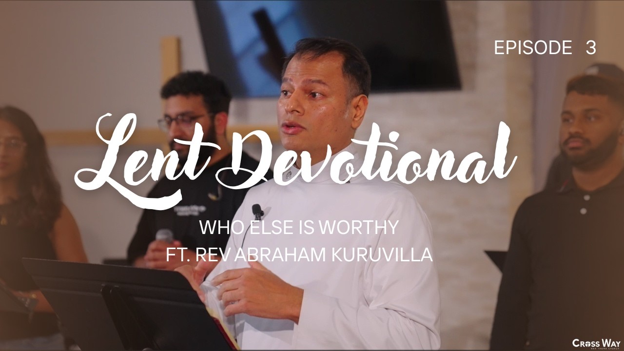 Episode 3 | 2026 Lent Devotional Series | Who Else is Worthy