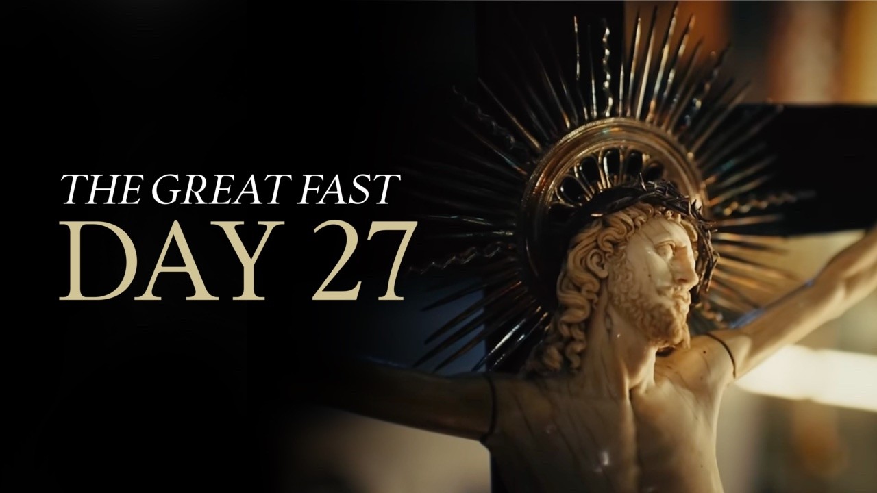 The Great Fast | Day 27 