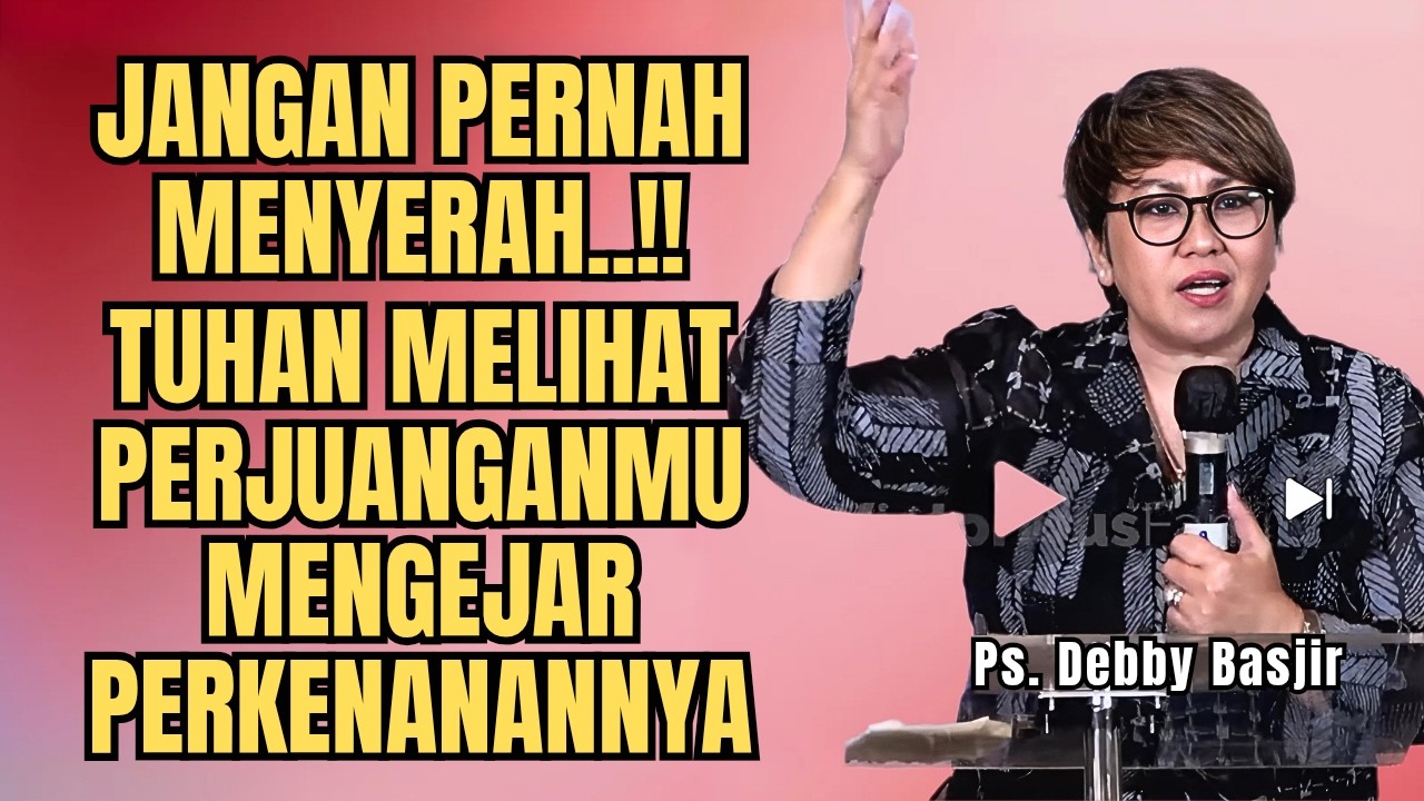 JANGAN MENYERAH⛔️TUHAN MELIHAT USAHA DAN PERJUANGANMU - PS DEBBY BASJIR - EVANGELIUM