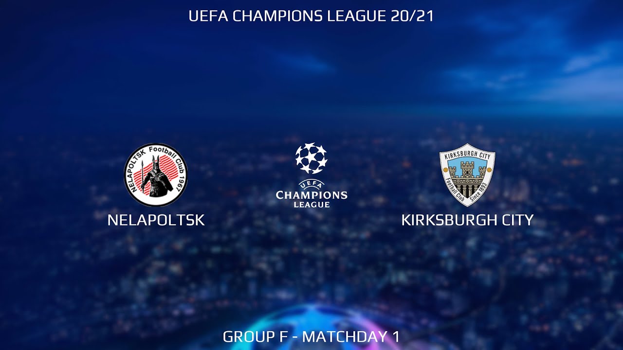 Nelapoltsk v Kirksburgh City | UEFA Champions League 20/21 - Group F- Matchday 1