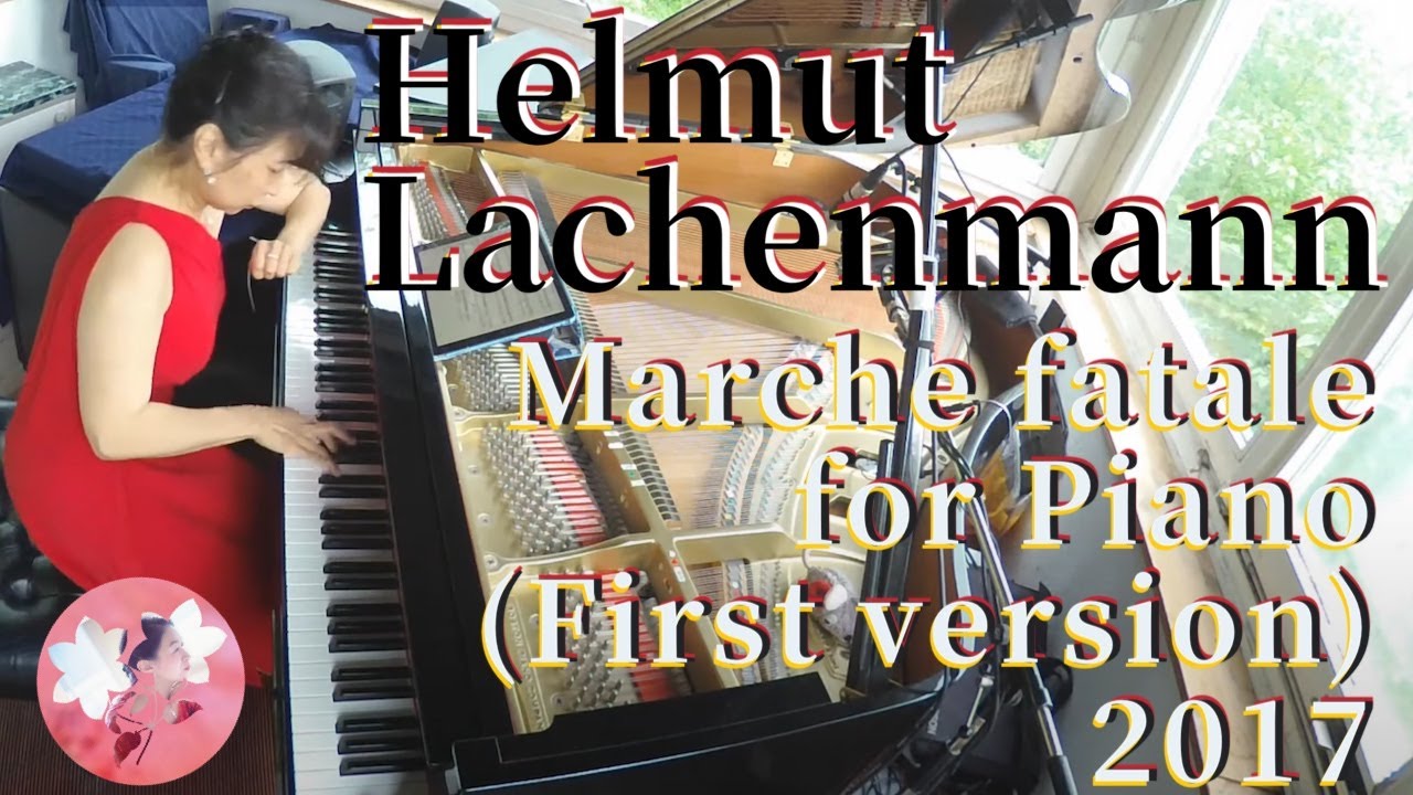 Marche fatale for Piano (First version) 2017 Helmut Lachenmann (*1935) ヘルムート・ラッヘンマン作曲 Marche fatale