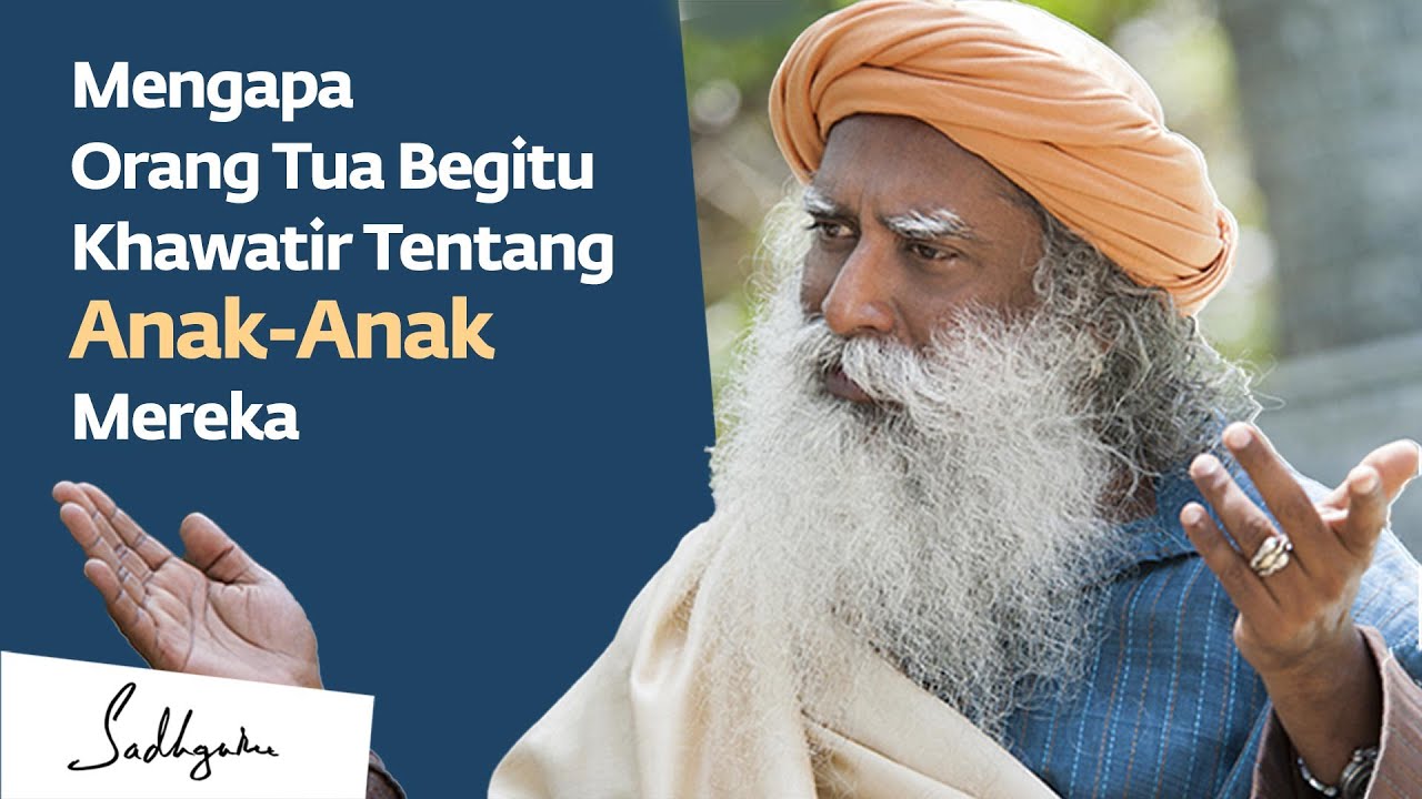 Mengapa Orang Tua Begitu Khawatir Tentang Anak-Anak Mereka ?