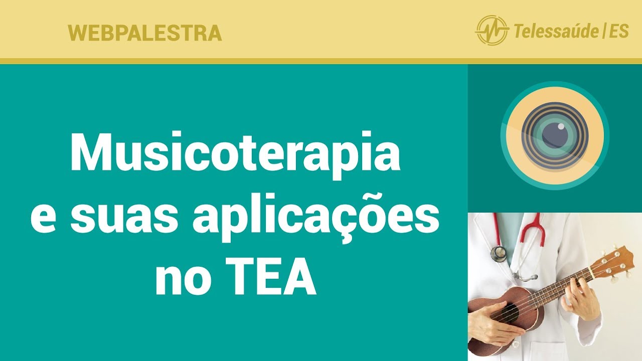 WebPalestra: Musicoterapia e suas aplicações no Transtorno Espectro Autista