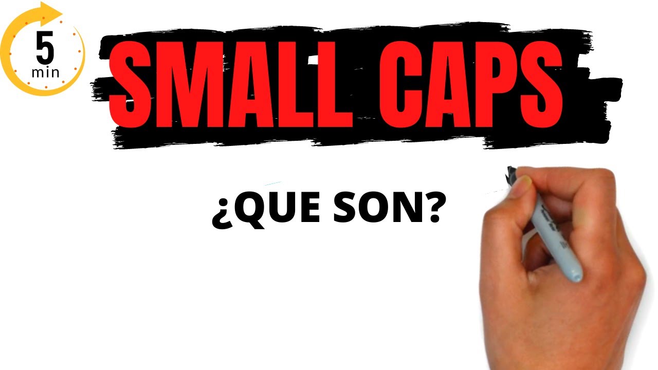 ¿Que Son Las Small Caps? Explicado en 5 Minutos