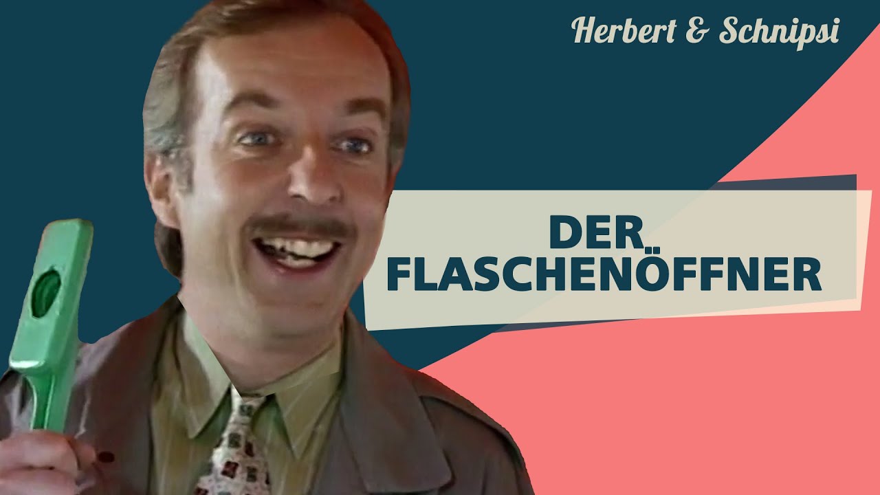 Der Flaschenöffner - Herbert und Schnipsi