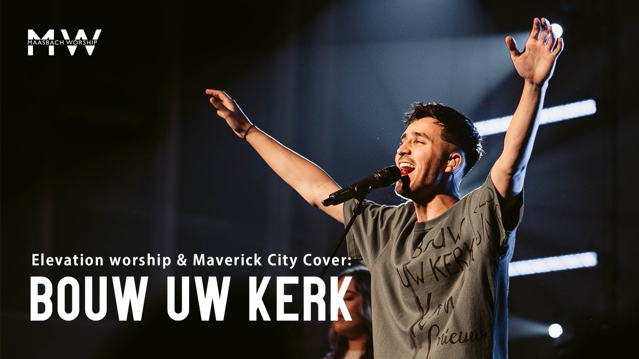 Bouw Uw Kerk - Maasbach Worship (Elevation Worship & Maverick City Cover)
