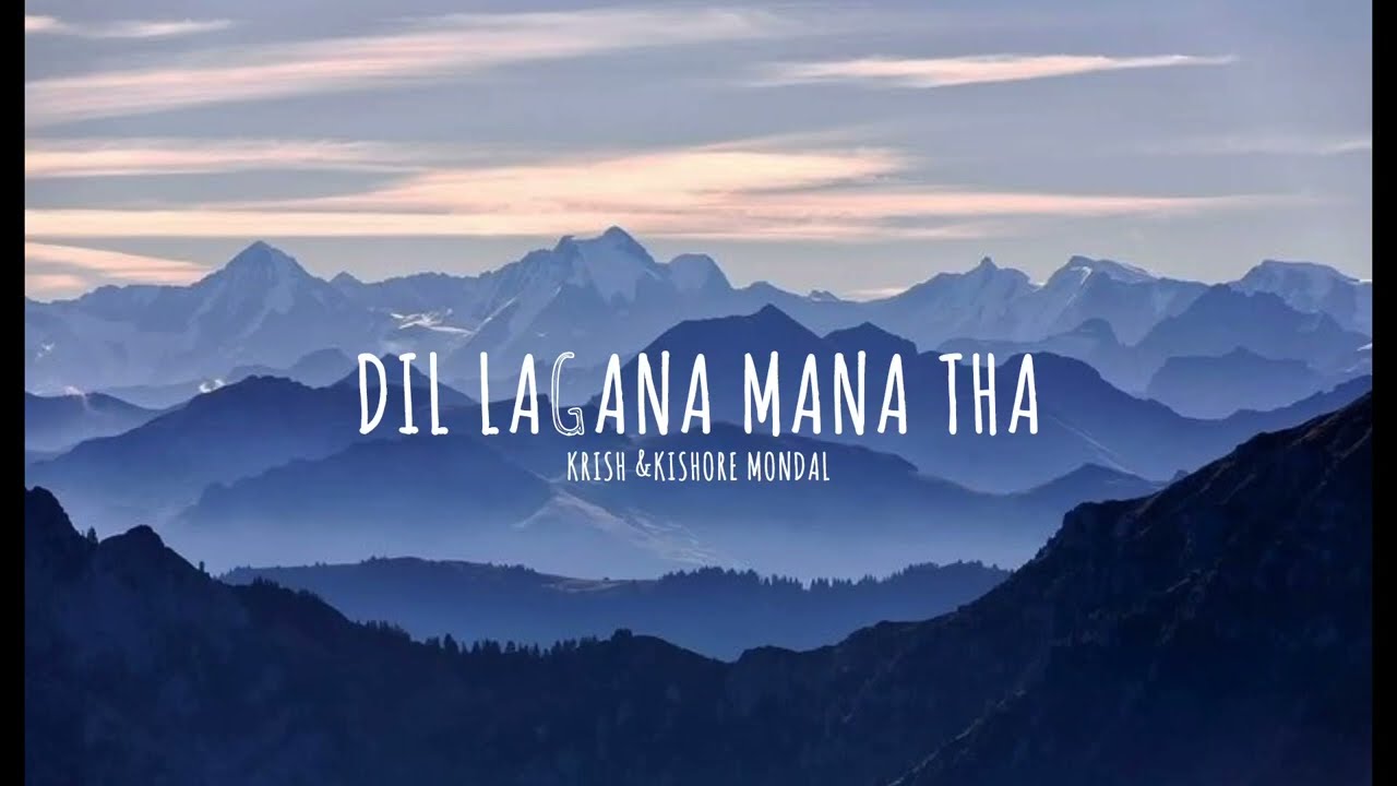 Dil Lagana Mana tha ( lyrics) krish &kishore mondal| kunaal v, devv s | sanam johar ashi sigh