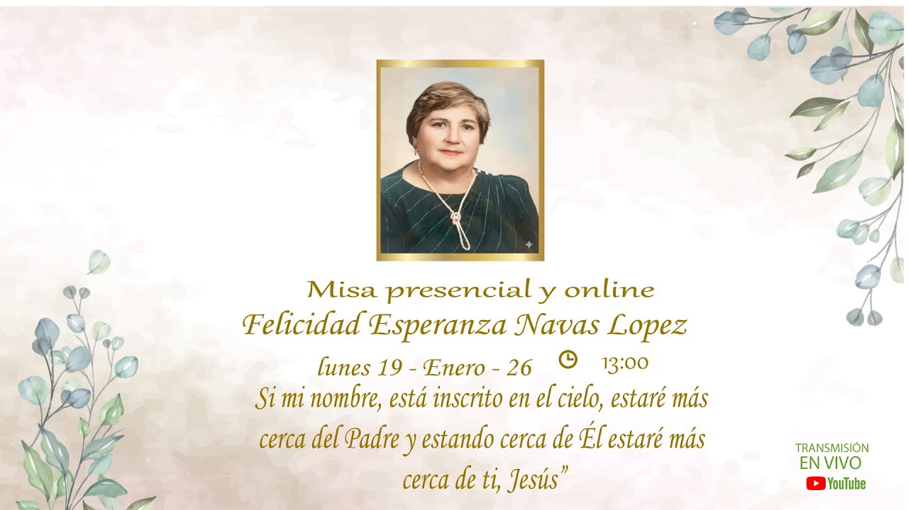 Misa presencial y online en memoria de (+) Felicidad Esperanza Navas Lopez